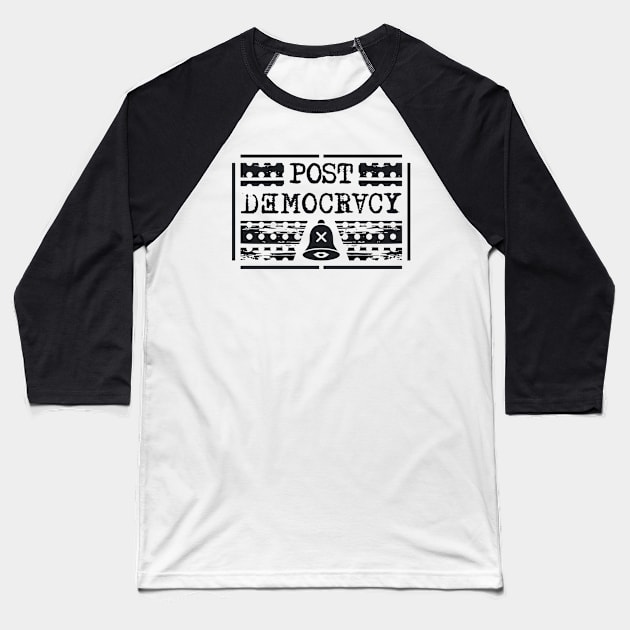 Post Democracy Baseball T-Shirt by PEARSTOCK